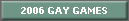 2006 GAY GAMES