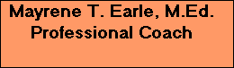 Mayrene T. Earle, M.Ed.  




























































































































Professional Coach