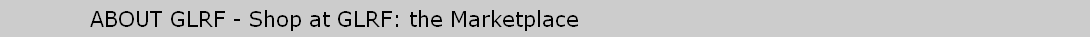 ABOUT GLRF - Shop at GLRF: the Marketplace