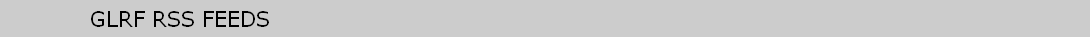 GLRF RSS FEEDS