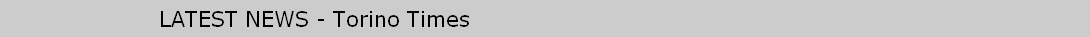 LATEST NEWS - Torino Times