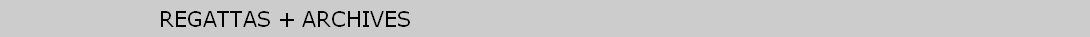 REGATTAS + ARCHIVES