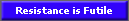 Resistance is Futile