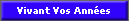 Vivant Vos Ann�es