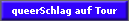 queerSchlag auf Tour